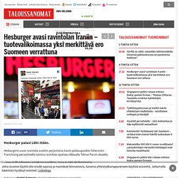 Hesburger avasi ravintolan Iraniin – tuotevalikoimassa yksi merkittävä ero Suomeen verrattuna - Taloussanomat