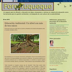 Foro Tuqueque: Educación Ambiental: Un árbol con más de tres raíces