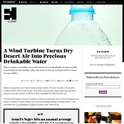 A Wind Turbine Turns Dry Desert Air Into Precious Drinkable Water