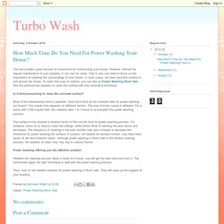 Turbo Wash: How Much Time Do You Need For Power Washing Your House?