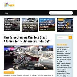 How Turbochargers Can Be A Great Addition To The Automobile Industry? - Web bloggers