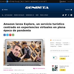 Amazon lanza Explore, un servicio turístico centrado en experiencias virtuales en plena época de pandemia
