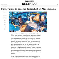 Turkey aims to become design hub in Afro-Eurasia