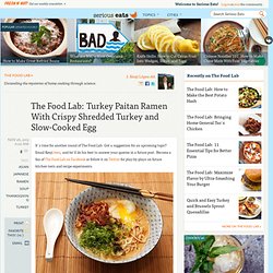 The Food Lab: Turkey Paitan Ramen With Crispy Shredded Turkey and Slow-Cooked Egg