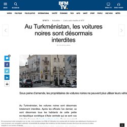 4. Au Turkménistan, les voitures noires sont désormais interdites