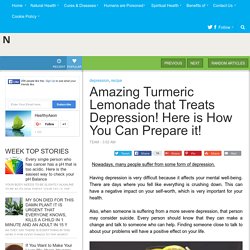 Amazing Turmeric Lemonade that Treats Depression! Here is How You Can Prepare it!
