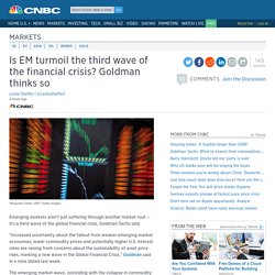 Is EM turmoil the third wave of the financial crisis? Goldman thinks so