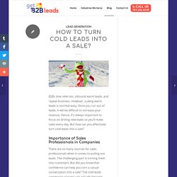 How to Turn Cold Leads Into a Sale? - GetB2B Leads