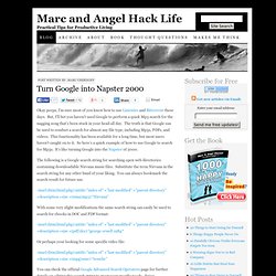 Turn Google into Napster 2000