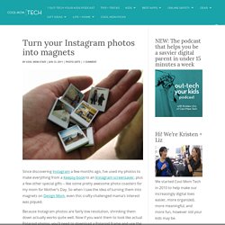 Turn your Instagram photos into magnets at Cool Mom Tech