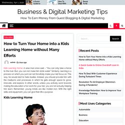 How to Turn Your Home into a Kids Learning Home without Many Efforts
