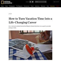 How to Turn Vacation Time Into a Life-Changing Career