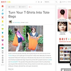 Turn Your T-Shirts Into Tote Bags - Brit & Co. - Style