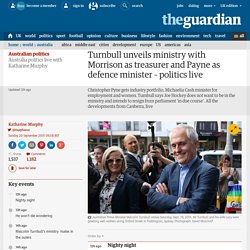 Turnbull unveils ministry with Morrison as treasurer and Payne as defence minister – politics live