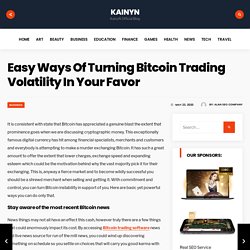 Easy Ways Of Turning Bitcoin Trading Volatility In Your Favor – KainyN