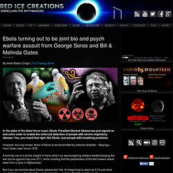 Ebola turning out to be joint bio and psych warfare assault from George Soros and Bill & Melinda Gates