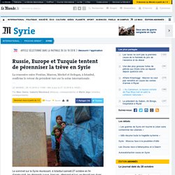 Russie, Europe et Turquie tentent de pérenniser la trêve en Syrie