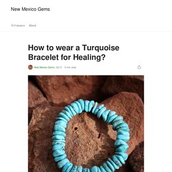 How to wear a Turquoise Bracelet for Healing?