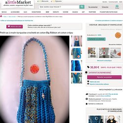Petit sac à main turquoise crocheté en coton Big Ribbon et coton recyclé type "bouclettes" : Sacs à main par breloques-et-fanfreluches
