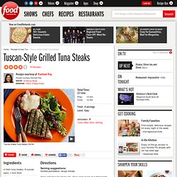 Tuscan-Style Grilled Tuna Steaks Recipe : Rachael Ray
