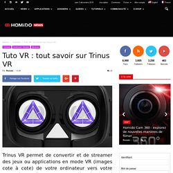 Tuto VR : tout savoir sur Trinus VR