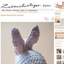 Square Bunny Knit Tutorial - Lebenslustiger.com