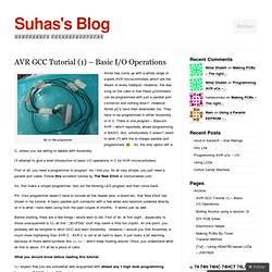 AVR GCC Tutorial (1) – Basic I/O Operations « Suhas's Blog