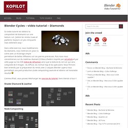 Blender Cycles – vidéo tutorial – Diamonds - KOPILOT - Blender 3D vidéo tutoriels en français