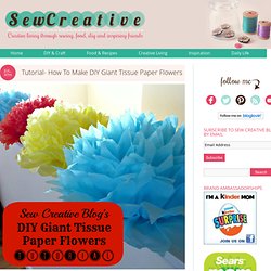 Tutorial- How To Make DIY Giant Tissue Paper Flowers