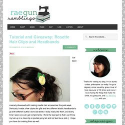 Tutorial and Giveaway: Rosette Hair Clips and Headbands