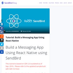 Tutorial: Build a Messaging App Using React Native - SendBird Blog