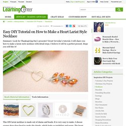 Easy DIY Tutorial on How to Make a Heart Lariat Style Necklace- Pandahall.com