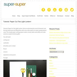 Tutorial: Paper Cut Tea Light Lantern - Super+Super