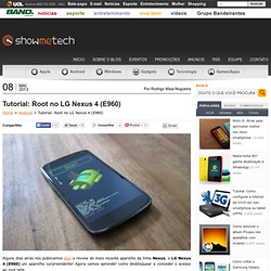 Tutorial: Root no LG Nexus 4 (E960) - Showmetech