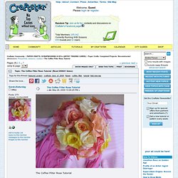The Coffee Filter Rose Tutorial - PAPER CRAFTS, SCRAPBOOKING & ATCs...