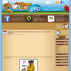 Tutorial: Créer un serveur web complet sous debian - #5 Backup & Sécurité
