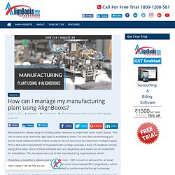 How can We manage Our manufacturing plants using AlignBooks Software?