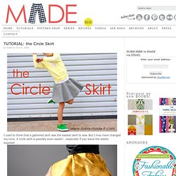 MADE: TUTORIAL: the Circle Skirt