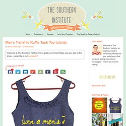 The Southern Institute: Men's T-shirt to Ruffle Tank Top tutorial.