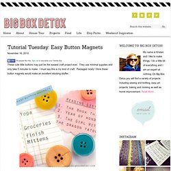 Tutorial Tuesday: Easy Button Magnets