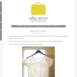 Lace Top Tutorial » Yellow Suitcase Studio