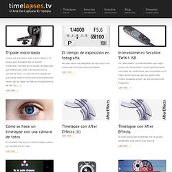 timelapses.tv - El Arte de Capturar el Tiempo