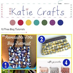 10 Free Bag Tutorials - Katie Crafts - Crafting, Sewing, Recipes and More!