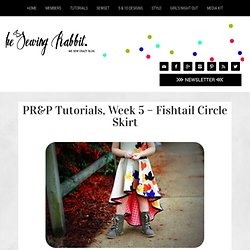 Me Sew Crazy: PR&Tutorials, Week 5 - Fishtail Circle Skirt