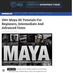 100+ Maya 3D Tutorials For Beginners, Intermediate and Advanced Users