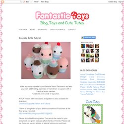 Cute Craft Tutorials, Handmade Toys, Printable Crafts, Kawaii Plush by Fantastic Toys: Cupcake Softie Tutorial