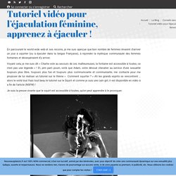 NXPL - Tutoriel vidéo pour apprendre l'éjaculation féminine !