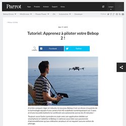 Tutoriel: Apprenez à piloter votre Bebop 2 ! - Parrot news