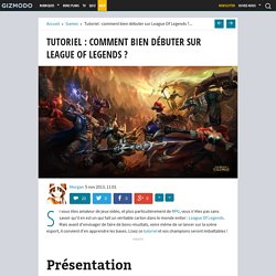 Tutoriel : comment bien débuter sur League Of Legends
