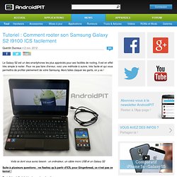 Tutoriel : Comment rooter son Samsung Galaxy S2 I9100 très facilement